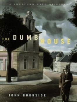 The Dumb House by John Burnside Book