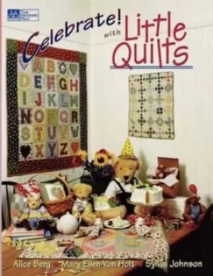 Celebrate with little quilts by Alice Berg