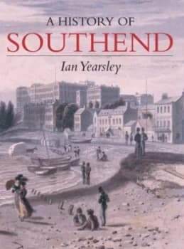 Southend a History by Ian Yearsley Book
