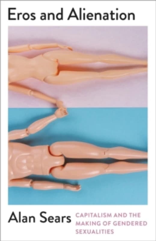 Eros and Alienation. Paperback. By Alan Sears Books