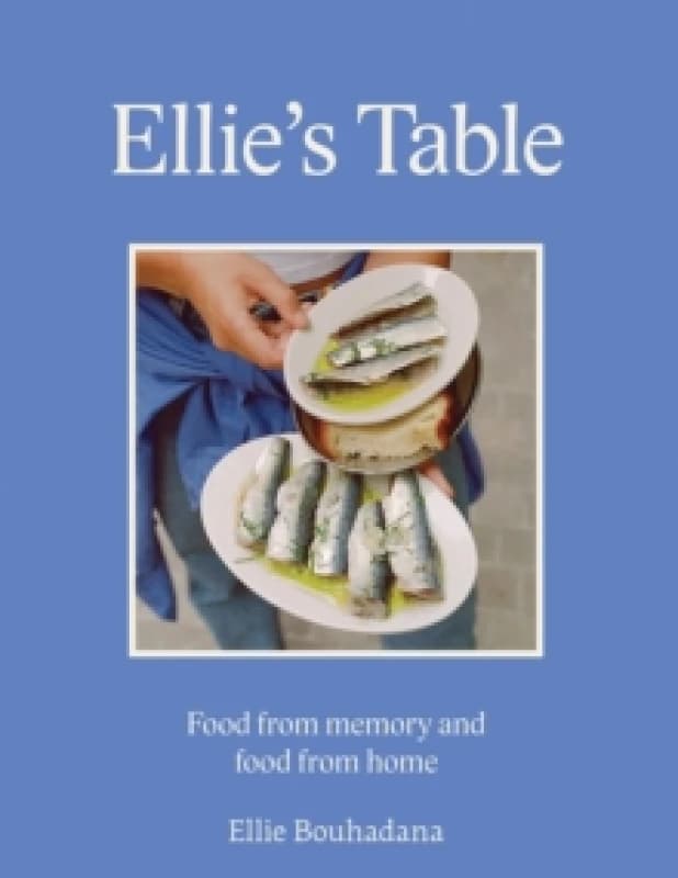 Ellie's Table : Food From Memory and Food From Home Hardback
