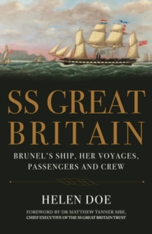 SS Great Britain : Brunel's Ship, Her Voyages, Passengers and Crew Paperback / softback