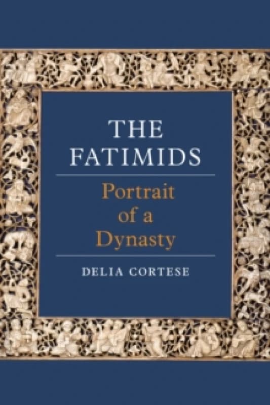 The Fatimids : Portrait of a Dynasty Hardback