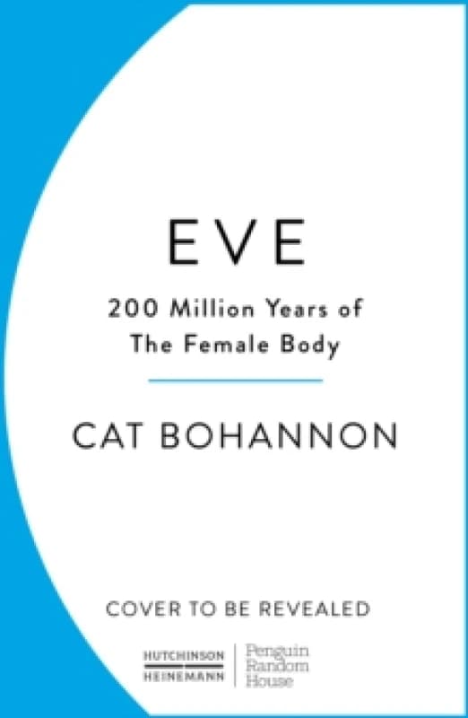 Eve : How The Female Body Drove 200 Million Years of Human Evolution Paperback / softback