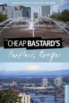 Cheap Bastards Guide to Portland Oregon by Rachel Dresbeck Paperback