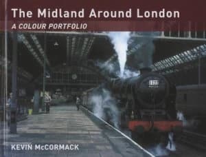 The Midland around London by Kevin Mccormack Hardback