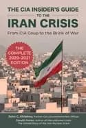 cia insiders guide to the iran crisis from cia coup to the brink of war