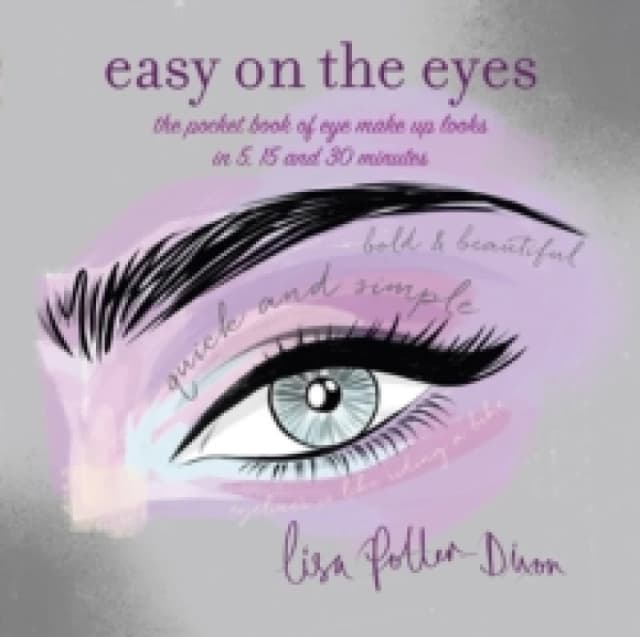Easy on the Eyes : The Pocket Book of Eye Make-Up Looks in 5, 15 and 30 Minutes Paperback / softback