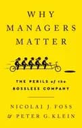 why managers matter the perils of the bossless company