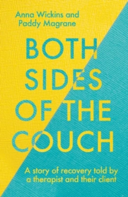Both Sides of the Couch : A story of recovery told by a therapist and their client Hardback