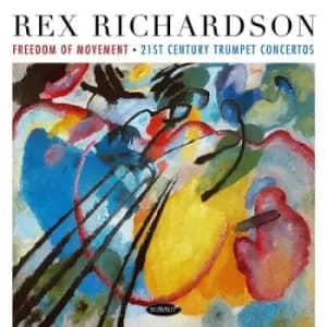 Rex Richardson Freedom of Movement 21st Century Trumpet Concertos by Rex Richardson CD Album