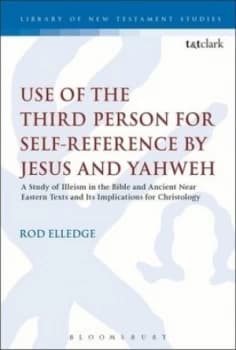 Use of the Third Person for Self-Reference by Jesus and Yahweh by Rod Elledge Hardback