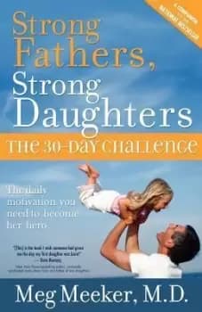 Strong Fathers, Strong Daughters by Dr Meg Meeker