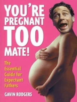 Youre Pregnant Too Mate by Gavin Rodgers Paperback