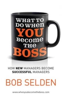 What to Do When You Become the Boss by Bob Selden Book