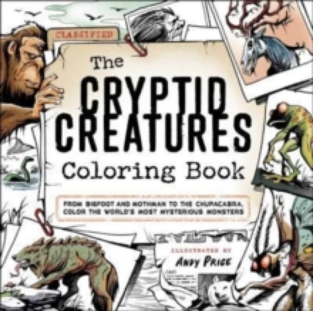 The Cryptid Creatures Coloring Book : From Bigfoot and Mothman to the Chupacabra, Color the World's Most Mysterious Monsters Paperback / softback