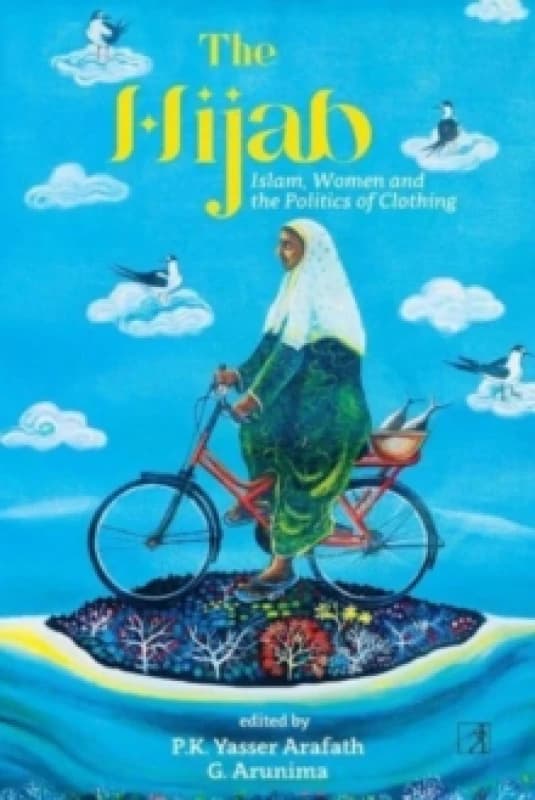 The Hijab : Islam, Women and the Politics of Clothing Hardback