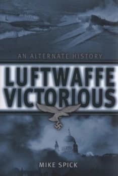 Luftwaffe Victorious by Mike Spick Hardback