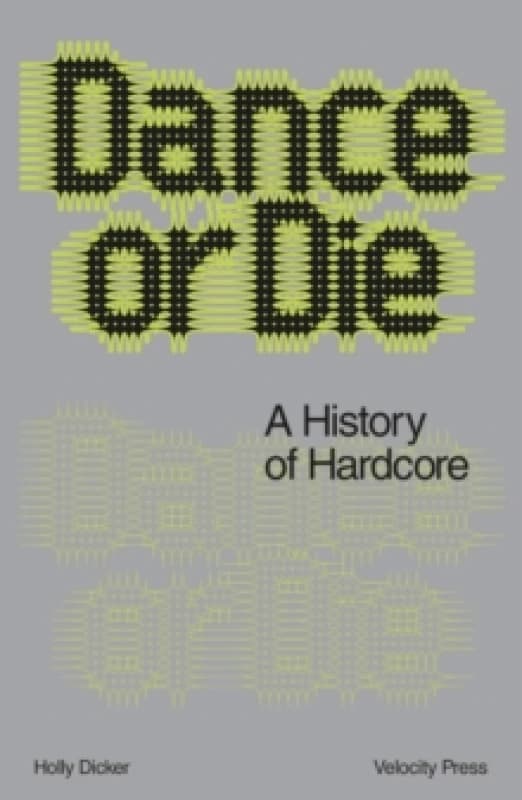 Dance Or Die : A History of Hardcore Paperback / softback