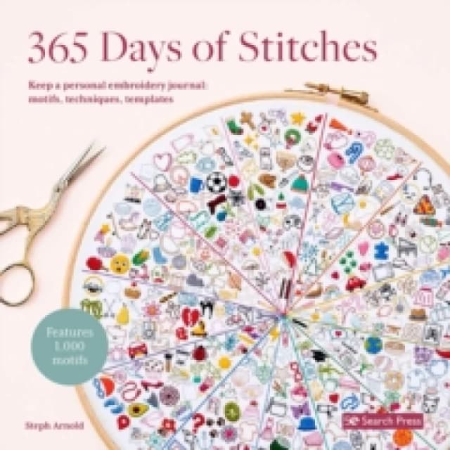 365 Days of Stitches : Keep a Personal Embroidery Journal: Motifs, Techniques, Templates; Features 1,000 Motifs Paperback / softback