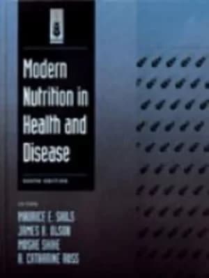 Modern nutrition in health and disease by Maurice E Shils