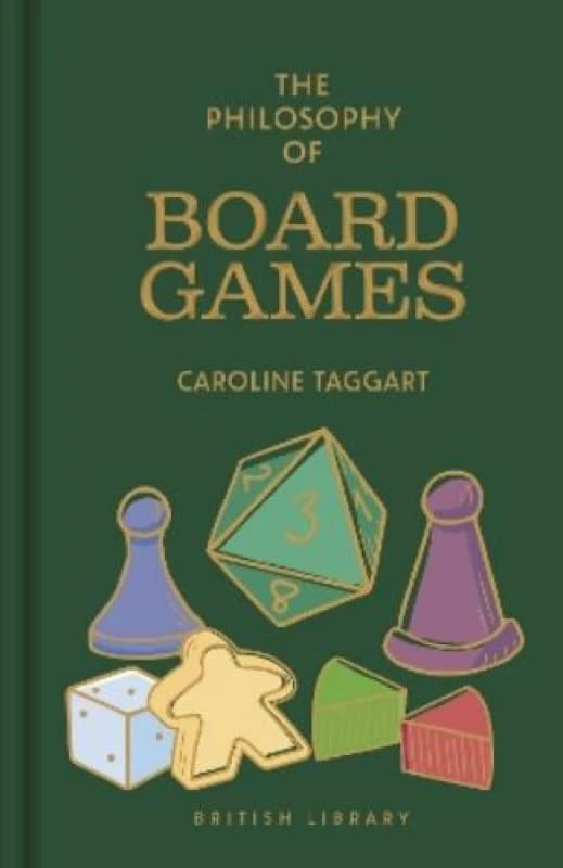 The Philosophy of Board Games. Hardback. By Caroline Taggart Books