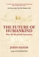 THE FUTURE OF HUMANKIND : Why We Should Be Optimistic