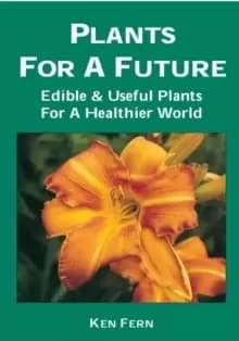 Plants for a Future : Edible and Useful Plants for a Healthier World