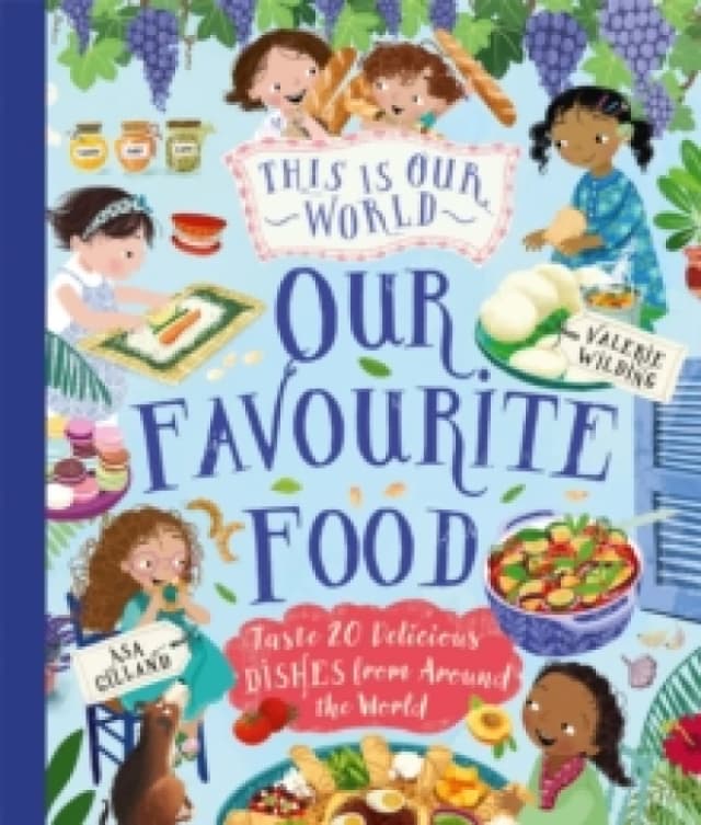 This Is Our World Our Favourite Food : Taste 20 delicious dishes from around the world Hardback