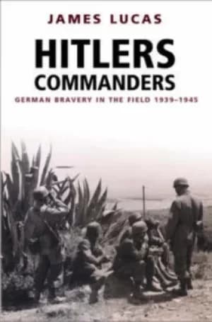 Hitlers commanders by James Lucas
