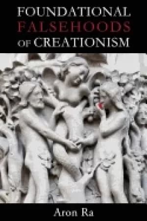 foundational falsehoods of creationism