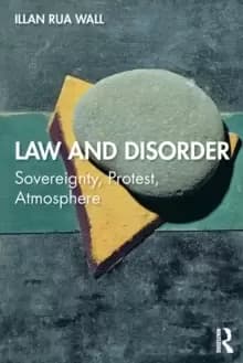 Law and Disorder : Sovereignty, Protest, Atmosphere