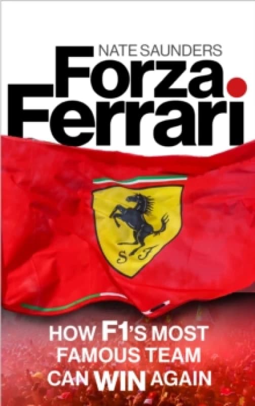 Forza Ferrari : How F1s Most Famous Team Can Win Again Hardback