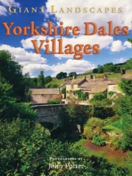 Giant Landscapes Yorkshire Dales Villages by John Potter Book