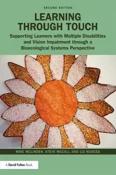 Learning through TouchSupporting Learners with Multiple Disabilities and Vision Impairment through a Bioecological Systems Perspective