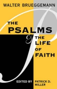 The Psalms and the Life of Faith by Walter Brueggemann and Patrick D Miller Book