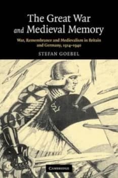 The Great War and Medieval Memory by Stefan Goebel Paperback