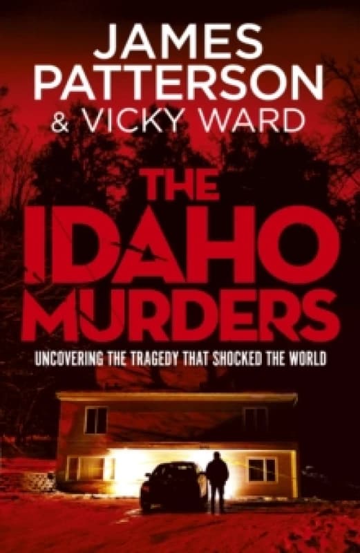 The Idaho Murders : Uncovering the Tragedy that Shocked the World Hardback