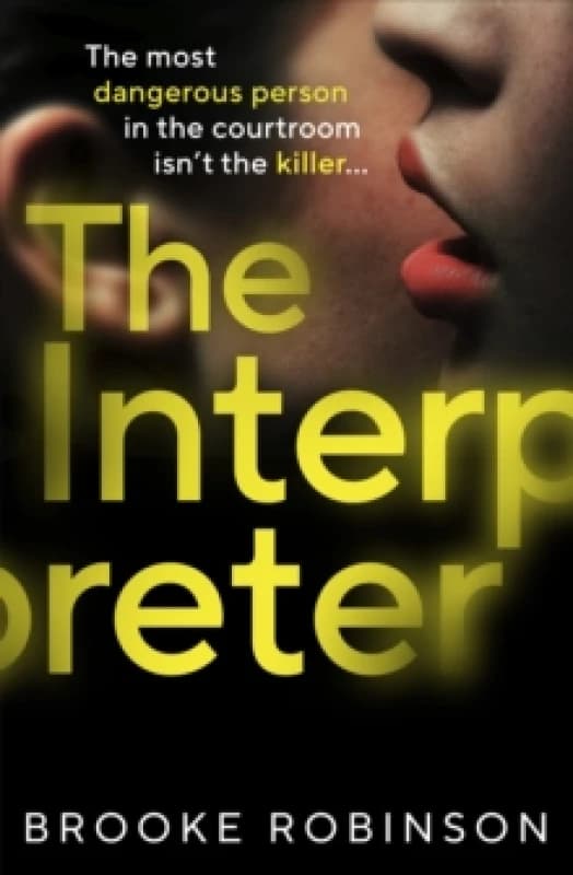 The Interpreter : The most dangerous person in the courtroom isnt the killer Hardback