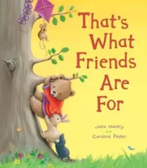 Thats What Friends Are For by Julia Hubery