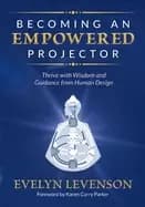 becoming an empowered projector thrive with wisdom and guidance from human