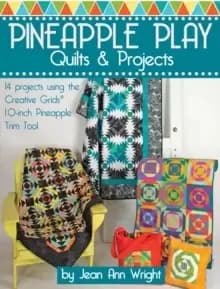 Pineapple Play Quilts & Projects : 14 Projects Using the Creative Grids(R) 10-Inch Pineapple Trim Tool