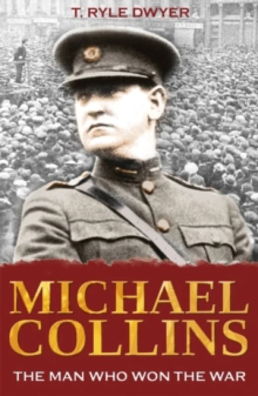 Michael Collins: The Man Who Won The War Paperback / softback