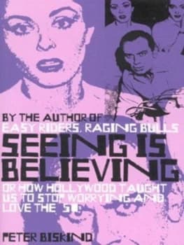 Seeing Is Believing by Peter Biskind Book