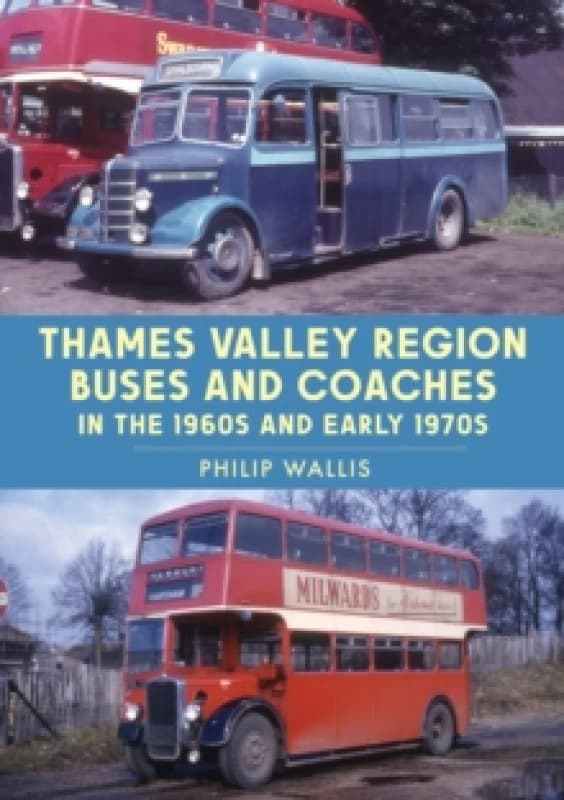 Thames Valley Region Buses and Coaches in the 1960s and Early 1970s Paperback / softback