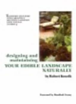 Designing and Maintaining Your Edible Landscape Naturally by Robert Kourik and Mark Kane and Maia Massion Paperback