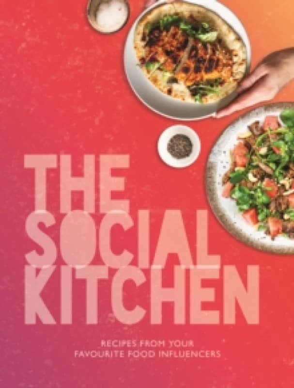 The Social Kitchen - Recipes from your favourite food influencers Hardback