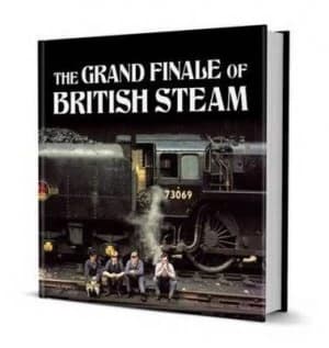 The Grand Finale of British Steam by Alan Castle Hardback