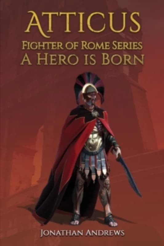 Atticus, Fighter of Rome Series: A Hero is Born Paperback / softback