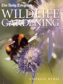 Wildlife Gardening by Charlie Ryrie Book